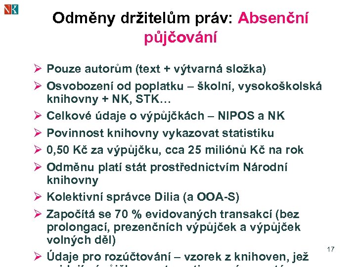 Odměny držitelům práv: Absenční půjčování Ø Pouze autorům (text + výtvarná složka) Ø Osvobození