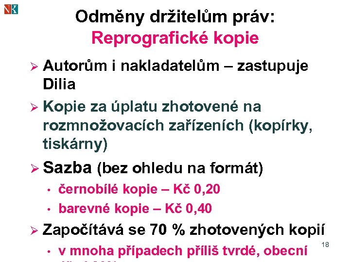 Odměny držitelům práv: Reprografické kopie Autorům i nakladatelům – zastupuje Dilia Ø Kopie za