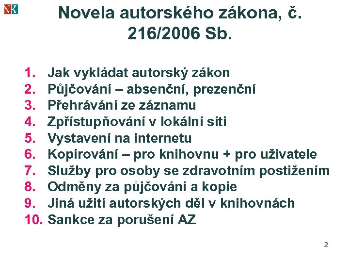 Novela autorského zákona, č. 216/2006 Sb. 1. Jak vykládat autorský zákon 2. Půjčování –