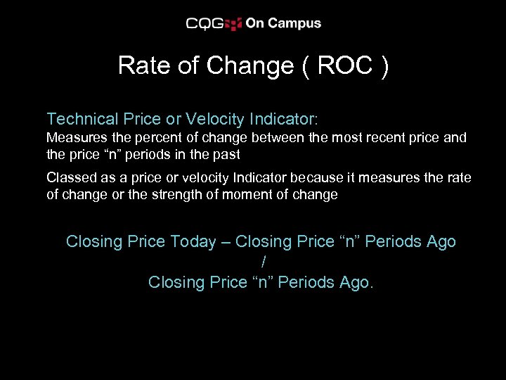Rate of Change ( ROC ) Technical Price or Velocity Indicator: Measures the percent