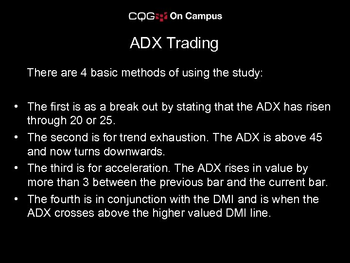 ADX Trading There are 4 basic methods of using the study: • The first