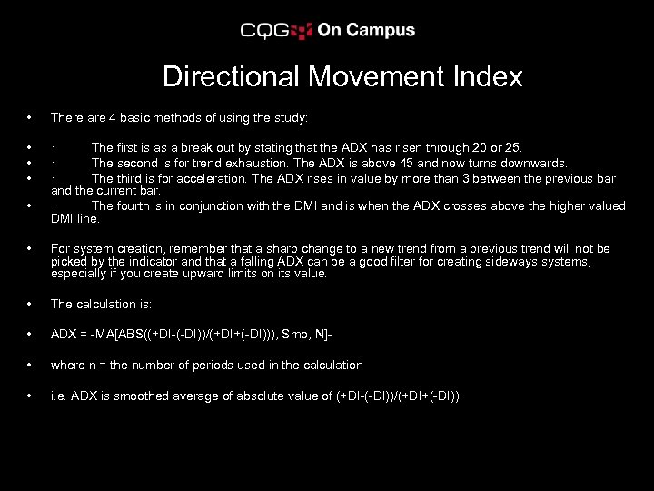  Directional Movement Index • There are 4 basic methods of using the study: