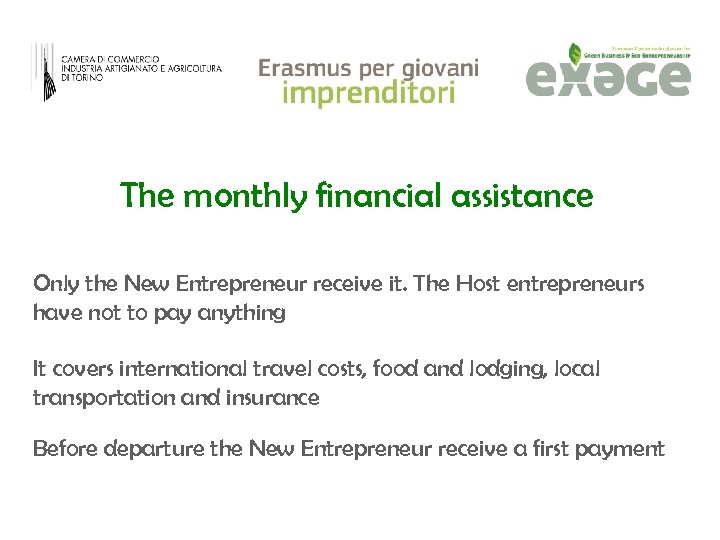 The monthly financial assistance Only the New Entrepreneur receive it. The Host entrepreneurs have