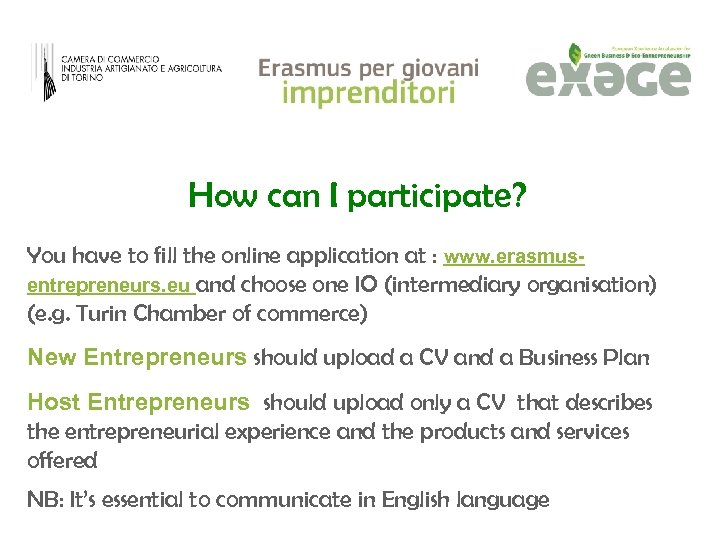 How can I participate? You have to fill the online application at : www.