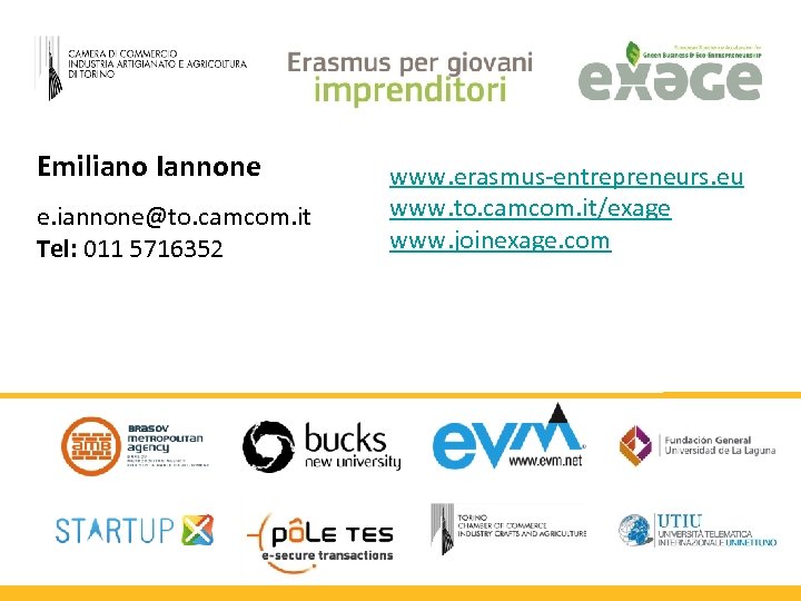 Emiliano Iannone e. iannone@to. camcom. it Tel: 011 5716352 www. erasmus-entrepreneurs. eu www. to.