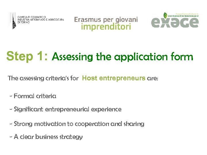 Step 1: Assessing the application form The assessing criteria's for Host entrepreneurs are: -