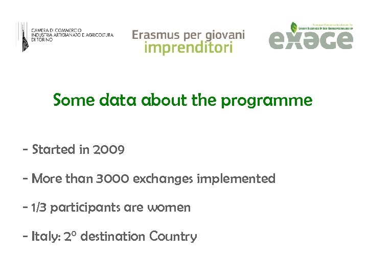 Some data about the programme - Started in 2009 - More than 3000 exchanges