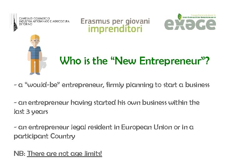 Who is the “New Entrepreneur”? - a “would-be” entrepreneur, firmly planning to start a