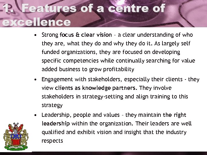 1. Features of a centre of excellence • Strong focus & clear vision –