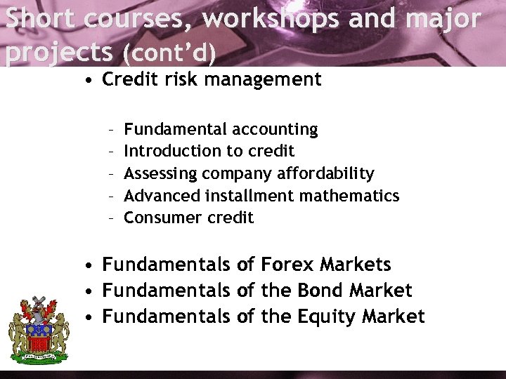 Short courses, workshops and major projects (cont’d) • Credit risk management – – –
