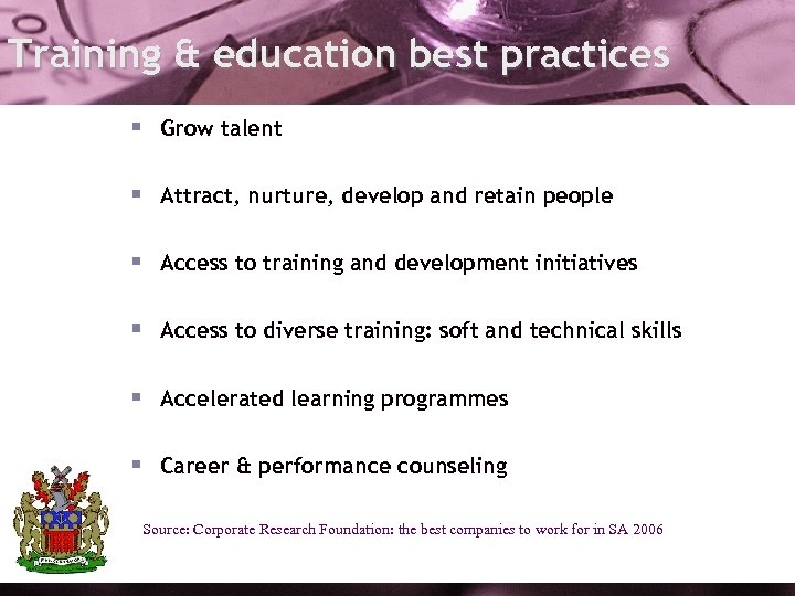 Training & education best practices § Grow talent § Attract, nurture, develop and retain