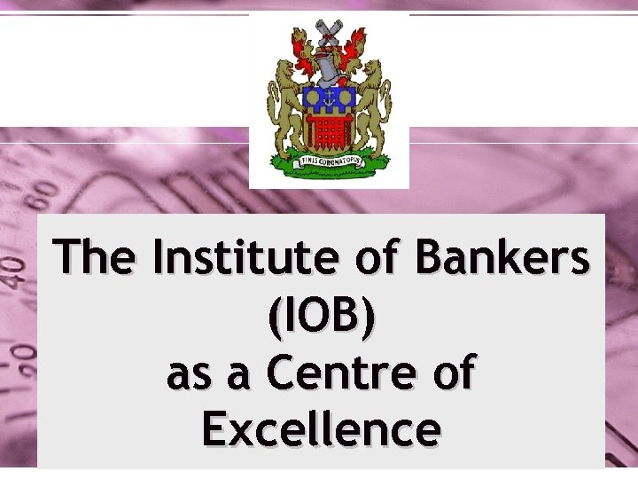 The Institute of Bankers (IOB) as a Centre of Excellence 