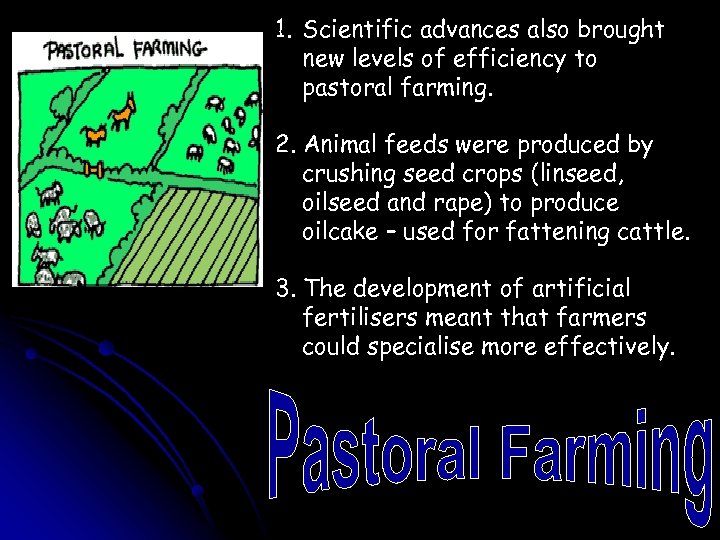 1. Scientific advances also brought new levels of efficiency to pastoral farming. 2. Animal