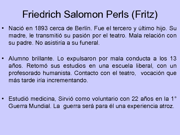 Friedrich Salomon Perls (Fritz) • Nació en 1893 cerca de Berlín. Fue el tercero