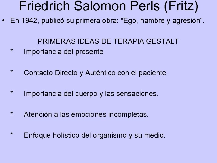 Friedrich Salomon Perls (Fritz) • En 1942, publicó su primera obra: 