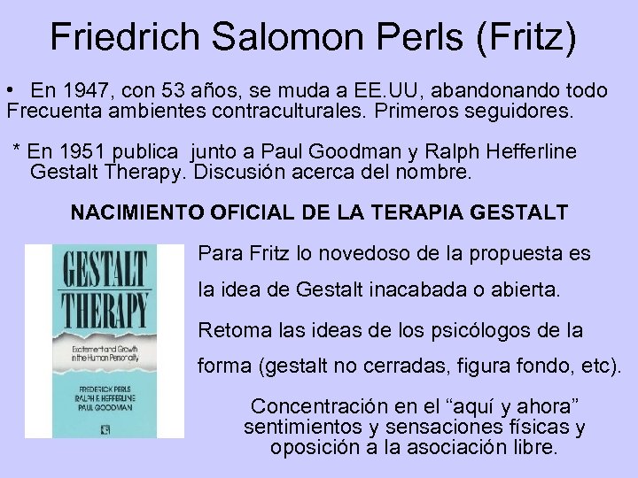 Friedrich Salomon Perls (Fritz) • En 1947, con 53 años, se muda a EE.