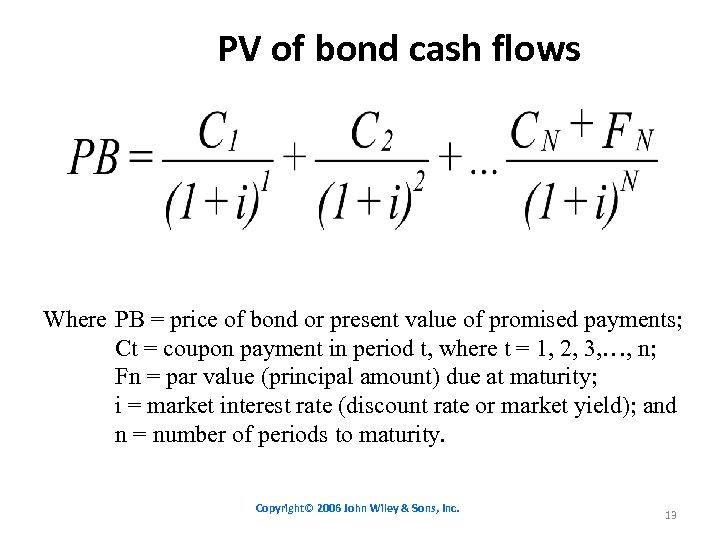 PV of bond cash flows Where PB = price of bond or present value