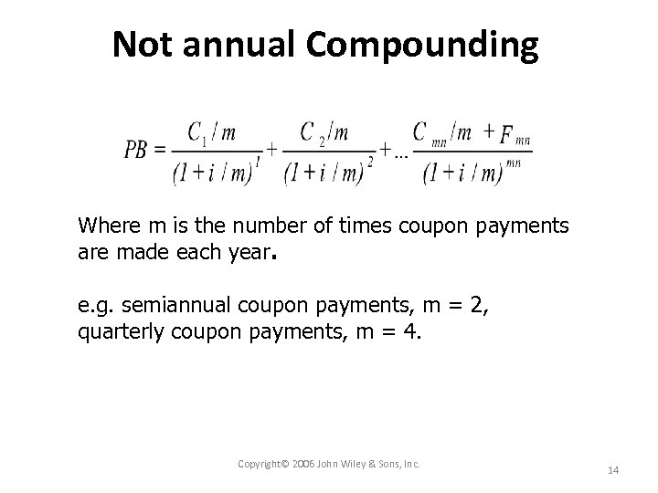 Not annual Compounding Where m is the number of times coupon payments are made