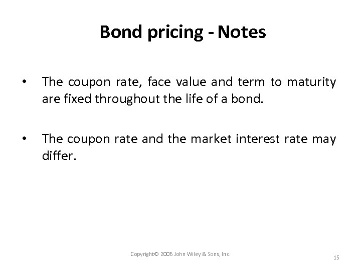 Bond pricing - Notes • The coupon rate, face value and term to maturity