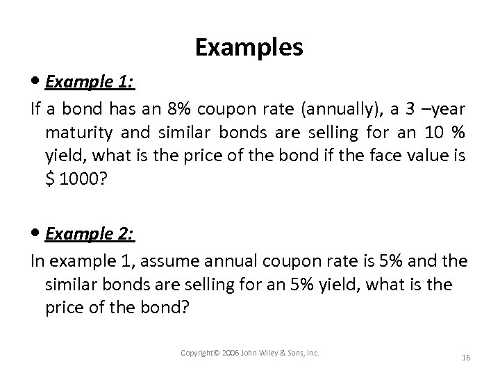 Examples Example 1: If a bond has an 8% coupon rate (annually), a 3