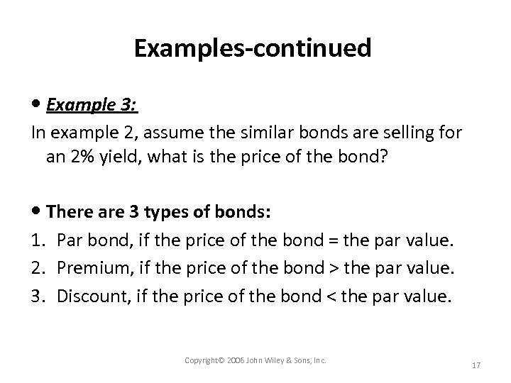 Examples-continued Example 3: In example 2, assume the similar bonds are selling for an