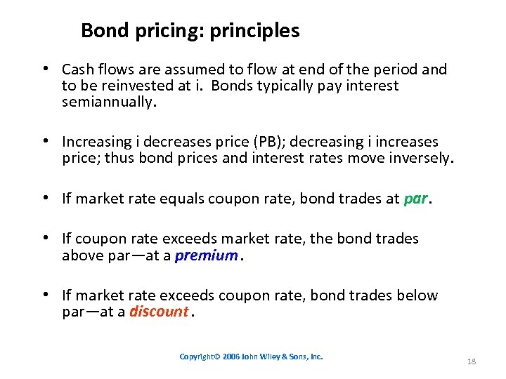 Bond pricing: principles • Cash flows are assumed to flow at end of the