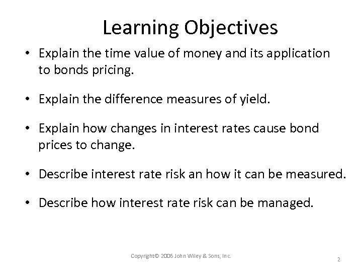 Learning Objectives • Explain the time value of money and its application to bonds