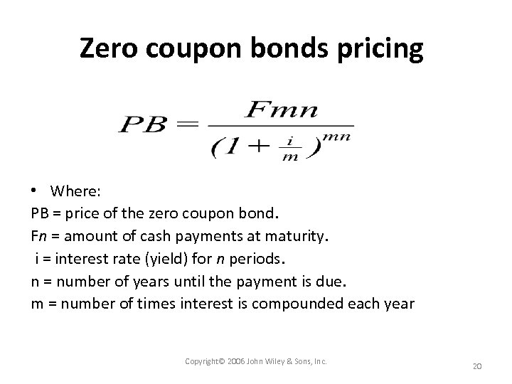 Zero coupon bonds pricing • Where: PB = price of the zero coupon bond.