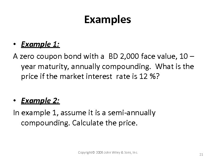 Examples • Example 1: A zero coupon bond with a BD 2, 000 face