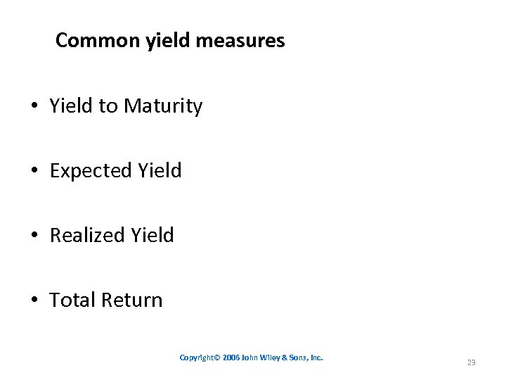 Common yield measures • Yield to Maturity • Expected Yield • Realized Yield •