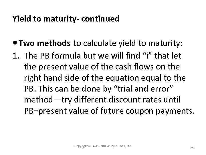 Yield to maturity- continued Two methods to calculate yield to maturity: 1. The PB