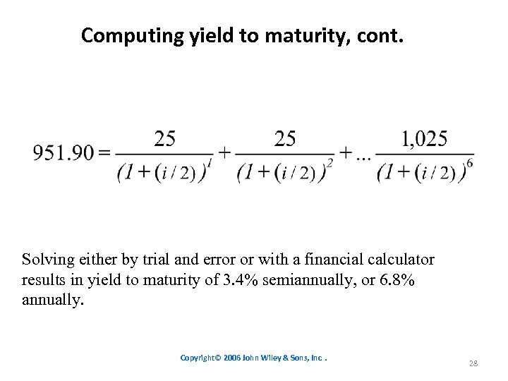 Computing yield to maturity, cont. Solving either by trial and error or with a