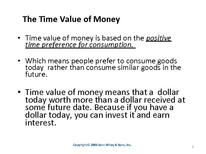 The Time Value of Money • Time value of money is based on the