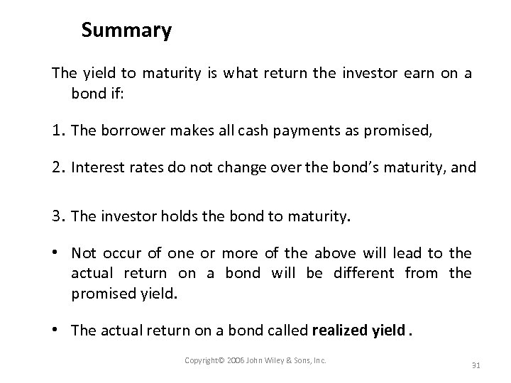 Summary The yield to maturity is what return the investor earn on a bond