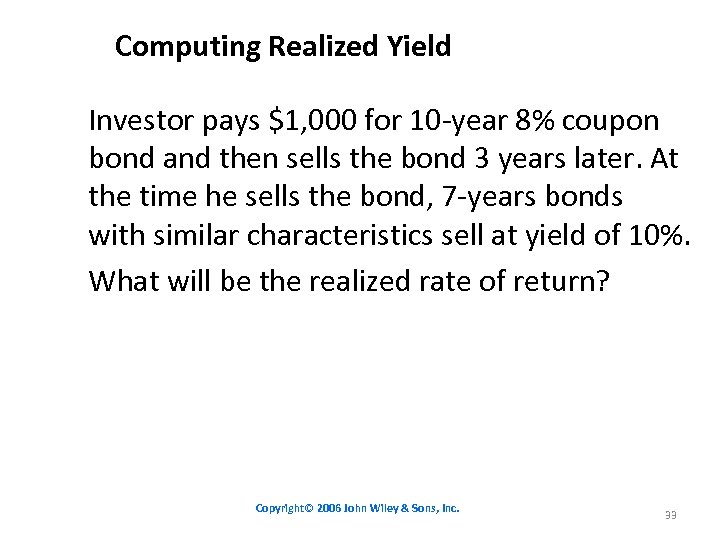 Computing Realized Yield Investor pays $1, 000 for 10 -year 8% coupon bond and