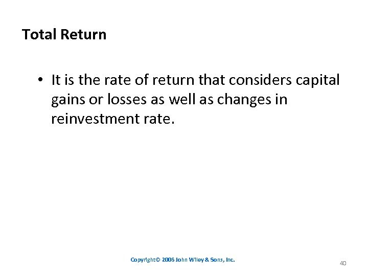 Total Return • It is the rate of return that considers capital gains or