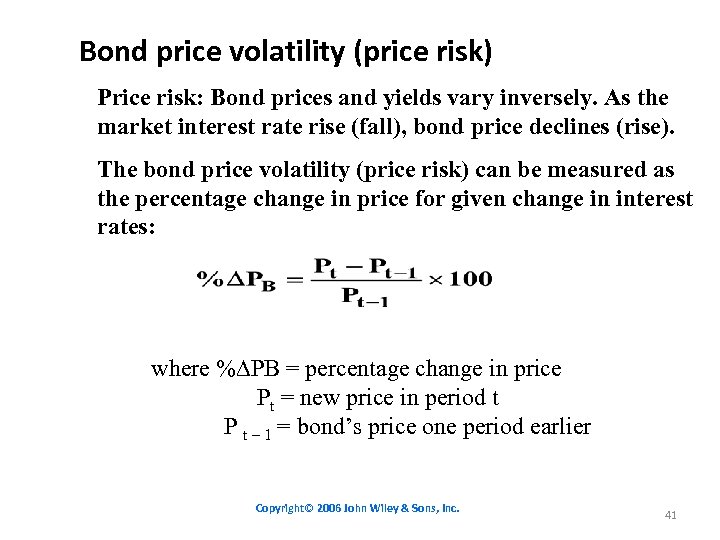 Bond price volatility (price risk) Price risk: Bond prices and yields vary inversely. As