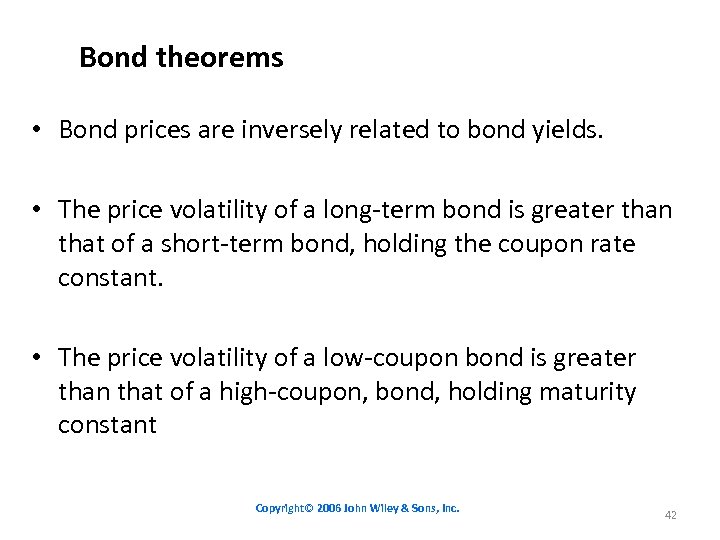 Bond theorems • Bond prices are inversely related to bond yields. • The price