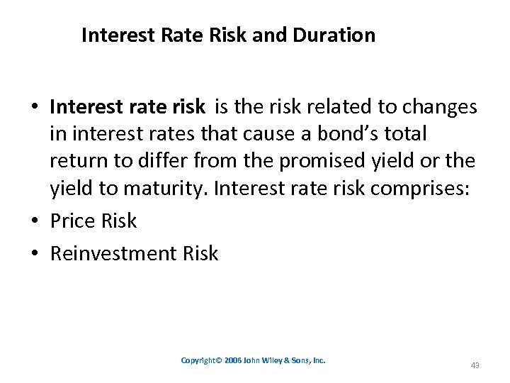 Interest Rate Risk and Duration • Interest rate risk is the risk related to