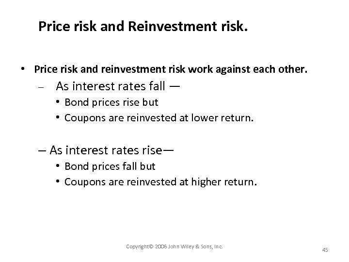 Price risk and Reinvestment risk. • Price risk and reinvestment risk work against each