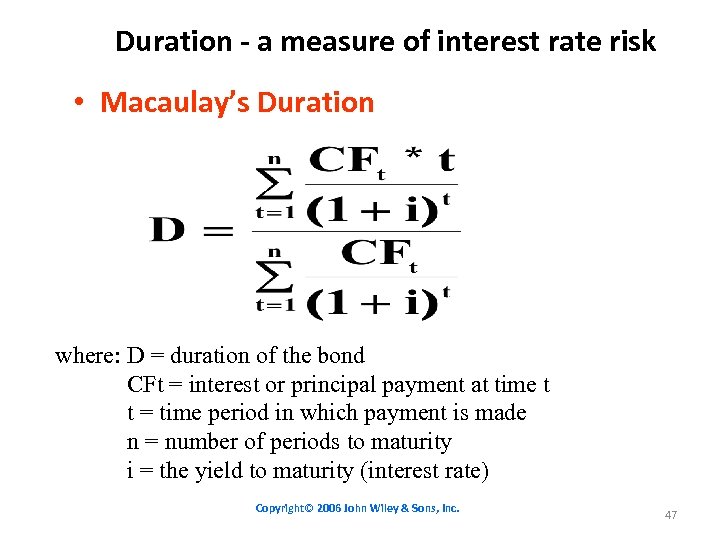 Duration - a measure of interest rate risk • Macaulay’s Duration where: D =