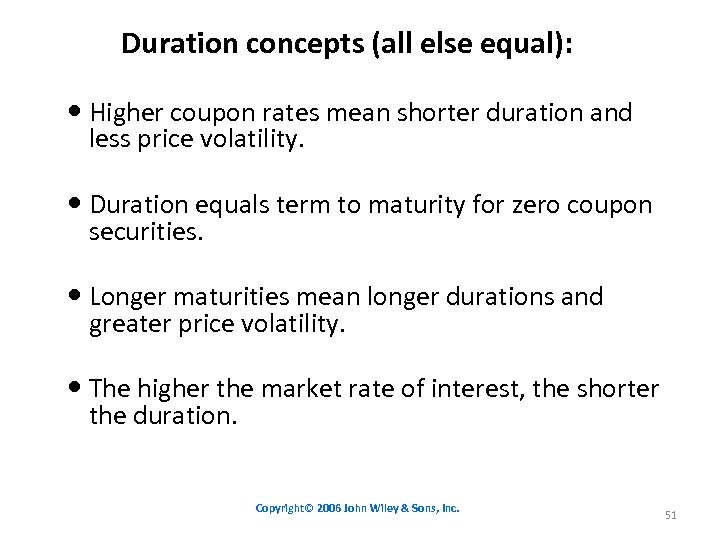 Duration concepts (all else equal): Higher coupon rates mean shorter duration and less price