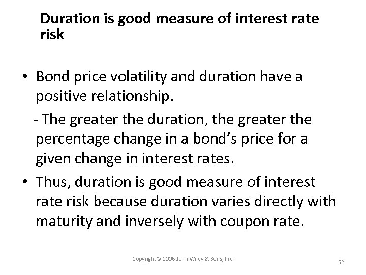 Duration is good measure of interest rate risk • Bond price volatility and duration