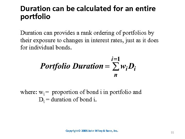 Duration can be calculated for an entire portfolio Duration can provides a rank ordering