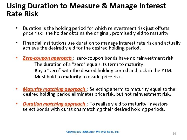 Using Duration to Measure & Manage Interest Rate Risk • Duration is the holding