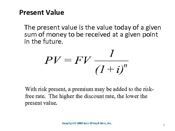 Present Value The present value is the value today of a given sum of