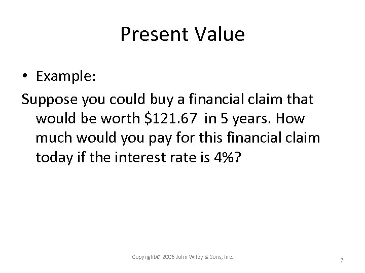 Present Value • Example: Suppose you could buy a financial claim that would be