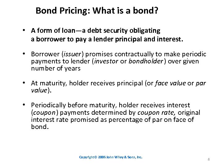 Bond Pricing: What is a bond? • A form of loan—a debt security obligating