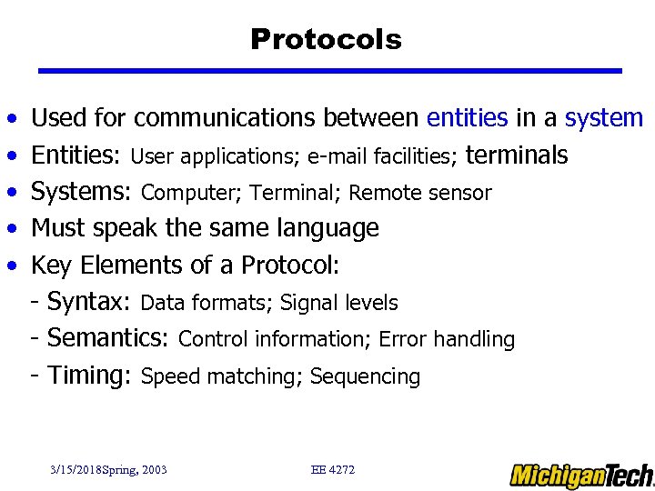 Protocols • • • Used for communications between entities in a system Entities: User