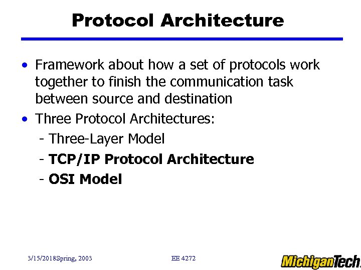 Protocol Architecture • Framework about how a set of protocols work together to finish